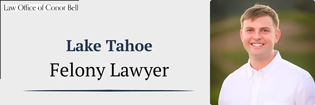 hire best lake tahoe felony lawyer